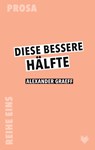 Diese bessere Hälfte - Alexander Graeff - 9783982449180