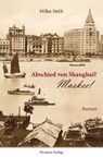 Abschied von Shanghai? - Hilke Veth - 9783982599007