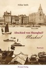 Abschied von Shanghai? - Hilke Veth - 9783982599014