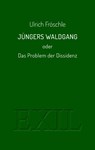 Jüngers Waldgang oder Das Problem der Dissidenz - Ulrich Fröschle - 9783982651286