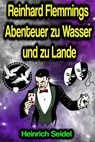 Reinhard Flemmings Abenteuer zu Wasser und zu Lande - Heinrich Seidel - 9783985106943