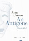 An Antigone - Anne Carson ; Sophokles - 9783985141005