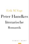 Peter Handkes literarische Romantik - Erik M. Vogt - 9783985141210