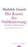 Die Kunst der Sublimierung - Mathilde Girard - 9783985141265