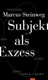 Subjekt als Exzess - Marcus Marvin Steinweg - 9783985141357