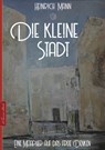 Die kleine Stadt - Heinrich Mann - 9783985220267