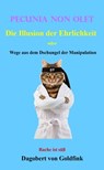PECUNIA NON OLET Die Illusion der Ehrlichkeit - Dagobert von Goldfink ; Donna von Goldfink - 9783985221936