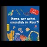 Mama, wer wohnt eigentlich im Meer? - Christopher Klein - 9783985380763