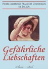 Gefährliche Liebschaften - Pierre-Ambroise-François Choderlos de Laclos - 9783985514991