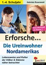 Erforsche ... Die Ureinwohner Nordamerikas - Gabriela Rosenwald - 9783985582907