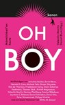 Oh Boy - Kim de l'Horizon ; Dinçer Güçyeter ; Friedemann Karig ; Ozan Zakariya Keskinkılıç ; Kristof Magnusson ; Hermes Phettberg ; Sascha Rijkeboer ; Jayrôme C. Robinet ; Daniel Schreiber ; Deniz Utlu ; Peter Wawerzinek ; Philipp Winkler ; Mithu M. Sanyal ; Joris - 9783985680672