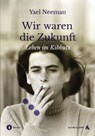 Wir waren die Zukunft - Yael Neeman - 9783985681914