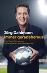 Immer geradeheraus - Jörg Dahlmann - 9783985880058