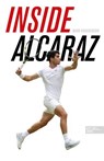Inside Alcaraz – Die erste Biografie zum kommenden Superstar im Herrentennis - Mark Hodgkinson - 9783985881505