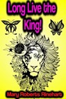 Long Live the King! - Mary Roberts Rinehart - 9783985940936