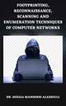 Footprinting, Reconnaissance, Scanning and Enumeration Techniques of Computer Networks - Dr. Hidaia Mahmood Alassouli - 9783985942121