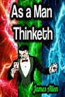 As a Man Thinketh - James Allen - 9783985944354