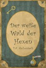 Der weiße Wald der Hexen - P. A. Aschenbach - 9783985944422