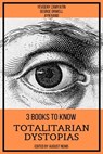 3 books to know Totalitarian Dystopias - George Orwell ; Ayn Rand ; Yevgeny Zamyatin ; August Nemo - 9783985944620