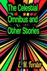 The Celestial Omnibus and Other Stories - E.M. Forster - 9783985949946