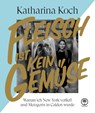 Fleisch ist kein Gemüse - Katharina Koch ; Fabian Lange ; Cornelius Lange - 9783985951628