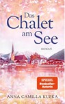 Das Chalet am See: Roman | SPIEGEL-Bestseller-Autorin - Anna Kupka - 9783985955336