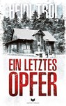 Ein letztes Opfer: Thriller - Heidi Troi - 9783985956173