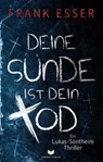 Deine Sünde ist dein Tod (Ein Lukas-Sontheim-Thriller) - Frank Esser - 9783985957293