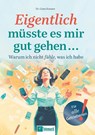 Eigentlich müsste es mir gut gehen ... - Greta Kreuzer - 9783986412029