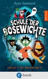 Schule der Bösewichte 1. Lektion 1: Der Werwolf war's! - Ryan Hammond ; Kerstin Schürmann - 9783986420154