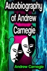 Autobiography of Andrew Carnegie - Andrew Carnegie - 9783986470685