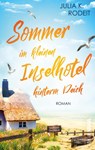 Sommer im kleinen Inselhotel hinterm Deich - Julia K. Rodeit - 9783986601584