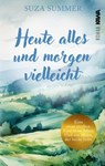 Heute alles und morgen vielleicht - Suza Summer - 9783986601935