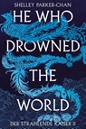 He Who Drowned the World (Der strahlende Kaiser II) - Shelley Parker-Chan - 9783986662813