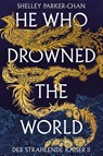 He Who Drowned the World (Der strahlende Kaiser II) (limitierte Collector's Edition mit Farbschnitt und Miniprint) - Shelley Parker-Chan - 9783986662820