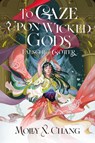 To Gaze Upon Wicked Gods - Falsche Götter - Molly X. Chang - 9783986665425