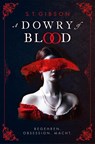A Dowry of Blood: Begehren. Obsession. Macht. - S. T. Gibson - 9783986667184