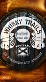 Whisky Trails Schottland - Seonaidh Adams ; Katja Wündrich - 9783986720537