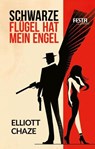 Schwarze Flügel hat mein Engel - Elliott Chaze - 9783986762216