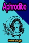 Aphrodite - Pierre Louys - 9783986771003