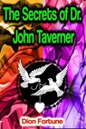 The Secrets of Dr. John Taverner - Dion Fortune - 9783986779078