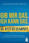 Gib mir das. Ich kann das. So, jetzt ist es kaputt. - Alexander Krützfeldt - 9783986790615
