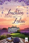 Das Leuchten zwischen den Zeilen - Lotte Römer - 9783986790660