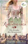 Die Rheintal-Saga - Die Kinder des Bergmanns - Heidrun Hurst - 9783986901066