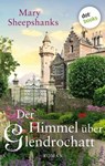 Der Himmel über Glendrochatt - Mary Sheepshanks - 9783986901745
