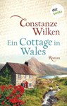 Ein Cottage in Wales - oder: Die Frau aus Martinique - Constanze Wilken - 9783986905262