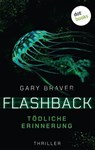 Flashback - Tödliche Erinnerung - Gary Braver - 9783986906566