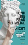 Und die Frau schweige (nicht) - Sarah Bessey - 9783986950491