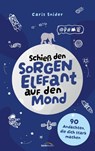 Schieß den Sorgen-Elefant auf den Mond - Caris Snider - 9783986951047