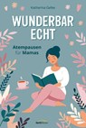 Wunderbar echt - Katharina Gelke - 9783986951207